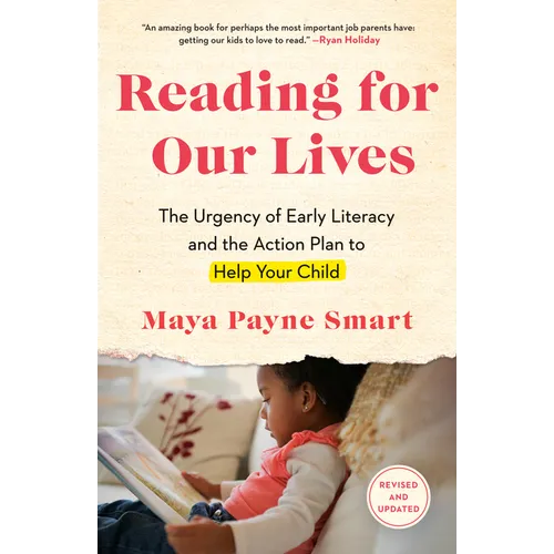 Reading for Our Lives: The Urgency of Early Literacy and the Action Plan to Help Your Child