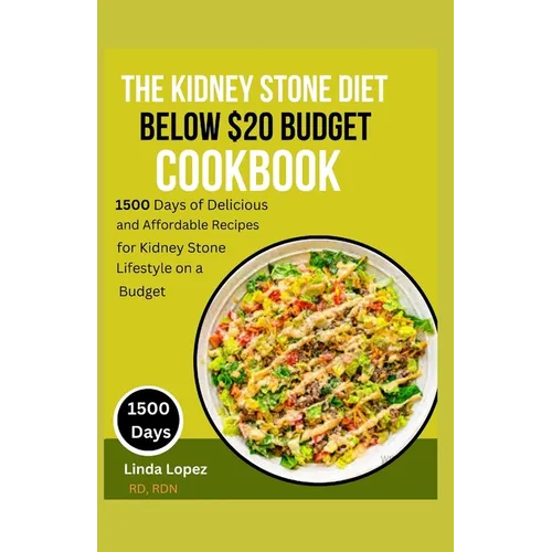 The Kidney Stone Diet Below $20 Budget Cookbook - Paperback