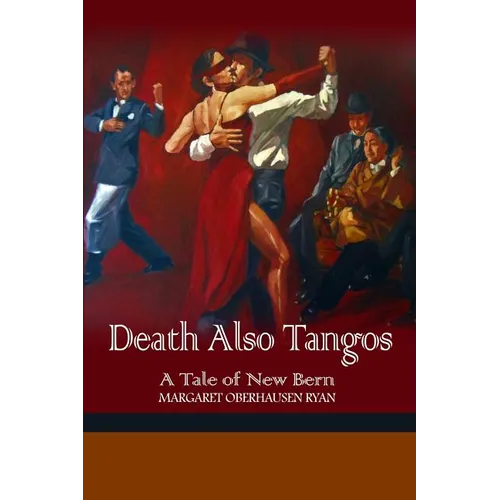 Death Also Tangos: A Tale of New Bern - Paperback