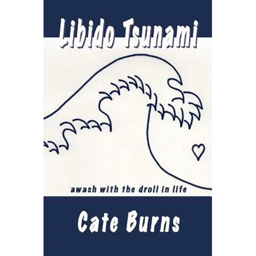 Libido Tsunami: awash with the droll in life - Paperback