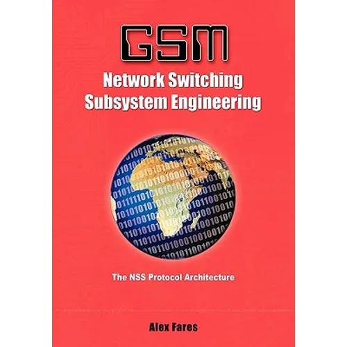 GSM-Network Switching Subsystem Engineering: The NSS protocol architecture - Paperback
