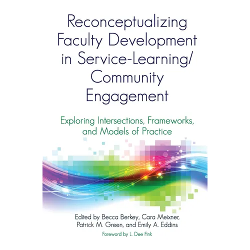 Reconceptualizing Faculty Development in Service-Learning/Community Engagement: Exploring Intersections, Frameworks, and Models of Practice - Paperback