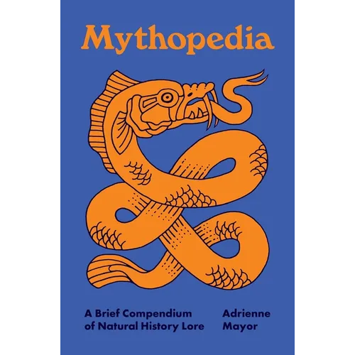 Mythopedia: A Brief Compendium of Natural History Lore - Hardcover