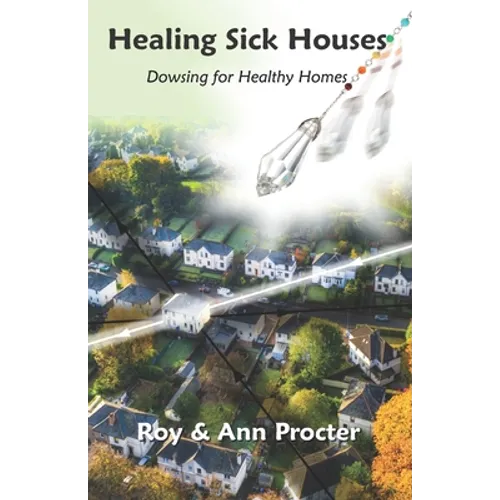 Healing Sick Houses: Dowsing for Healthy Homes - Paperback