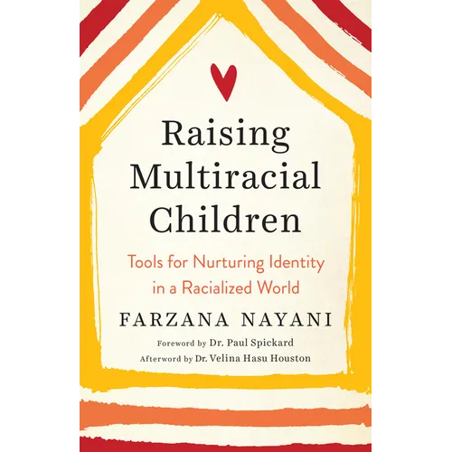 Raising Multiracial Children: Tools for Nurturing Identity in a Racialized World - Paperback