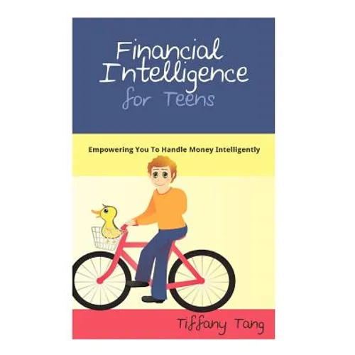 Financial Intelligence for Teens: Empowering You To Handle Money Intelligently - Paperback