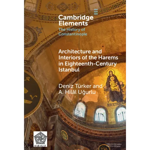 Architecture and Interiors of the Harems in Eighteenth-Century Istanbul - Hardcover