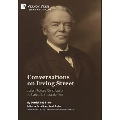 Conversations on Irving Street: Josiah Royce's Contribution to Symbolic Interactionism - Hardcover