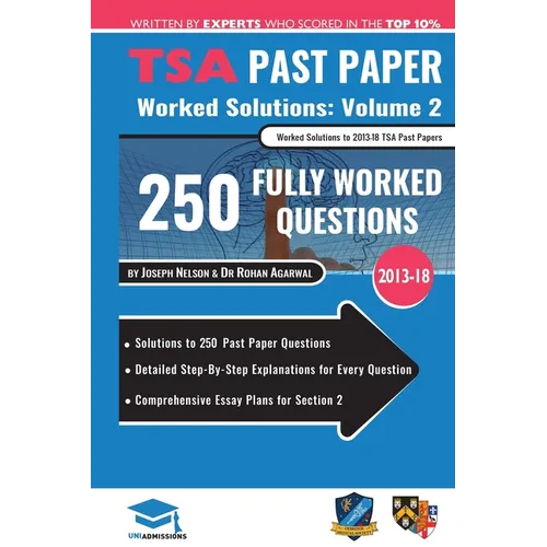 TSA Past Paper Worked Solutions Volume Two: 2013 -16, Detailed Step-By-Step Explanations for over 200 Questions, Comprehensive Section 2 Essay Plans, - Paperback