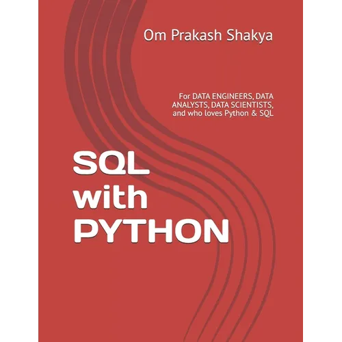 SQL with PYTHON: For DATA ENGINEERS, DATA ANALYSTS, DATA SCIENTISTS, and who loves Python & SQL