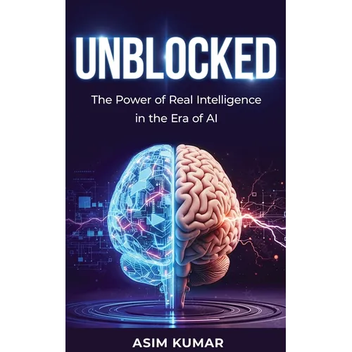 Unblocked: The Power of Real Intelligence in the Era of AI - Paperback
