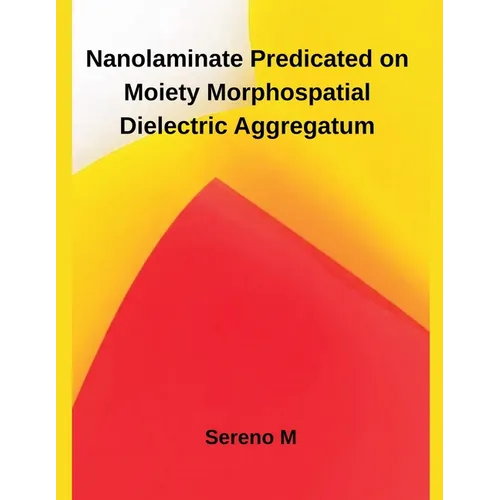 Nanolaminate Predicated on Moiety Morphospatial Dielectric Aggregatum - Paperback