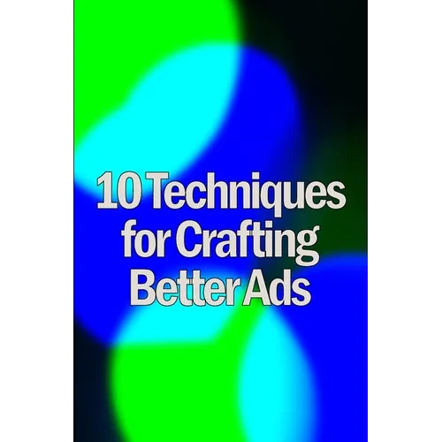 Ten Techniques for Crafting Better Ads: Discover How to Write Better Ads - Paperback