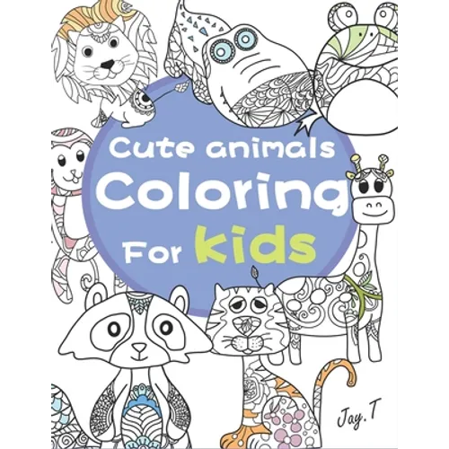 Cute Animals Coloring for Kids: 30 Completely Unique Animals Coloring books for Children Ages 8 and Up - Paperback