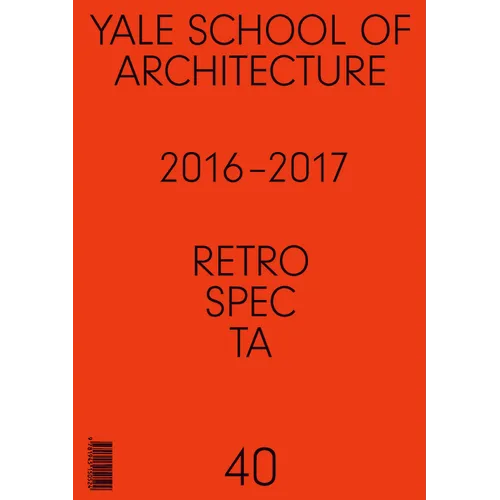 Retrospecta #40: Yale School of Architectue 2016 - 17 - Mass Market Paperbound