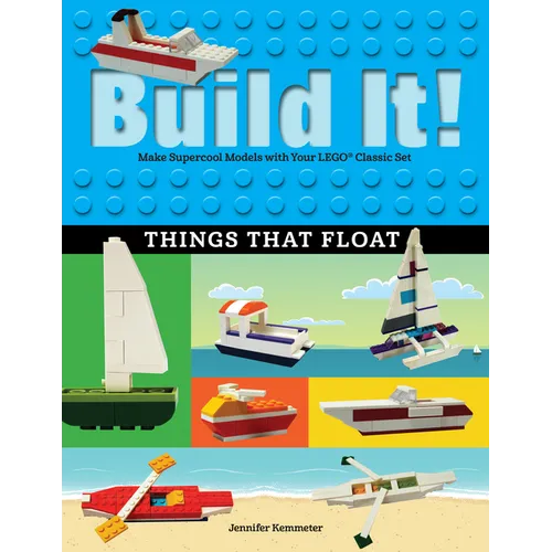 Build It! Things That Float: Make Supercool Models with Your Favorite Lego(r) Parts - Paperback