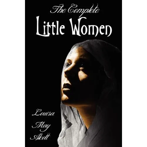 The Complete Little Women - Little Women, Good Wives, Little Men, Jo's Boys - Hardcover