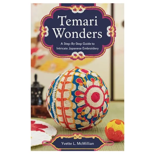 Temari Wonders: A Step-by-Step Guide to Intricate Japanese Embroidery - Paperback
