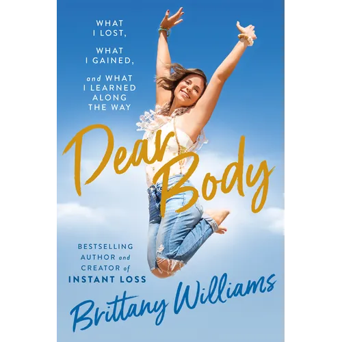 Dear Body: What I Lost, What I Gained, and What I Learned Along the Way - Hardcover