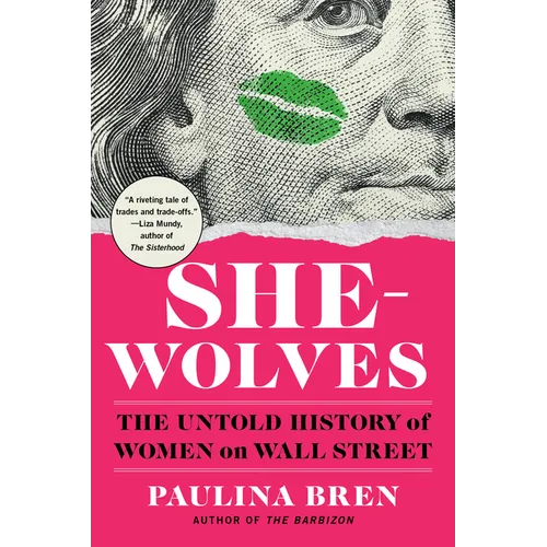 She-Wolves: The Untold History of Women on Wall Street - Paperback