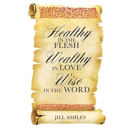 Healthy in the flesh Wealthy in love Wise in the word - Paperback