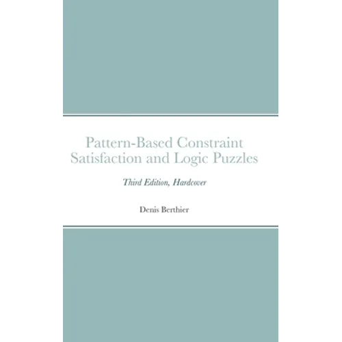 Pattern-Based Constraint Satisfaction and Logic Puzzles: Third Edition, Hardcover - Hardcover