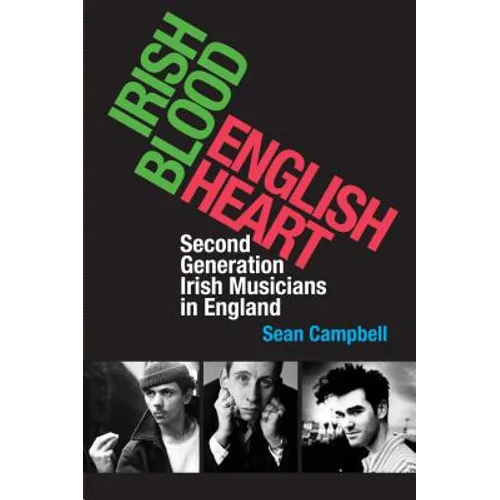 Irish Blood, English Heart: Second Generation Irish Musicians in England - Paperback