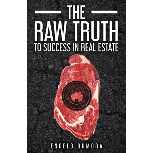 The Raw Truth to Success in Real Estate - Paperback