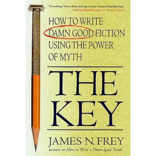 The Key: How to Write Damn Good Fiction Using the Power of Myth - Paperback