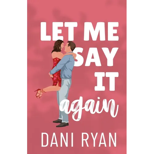 Let Me Say It Again: An Ex's Brother, Fake Engagement Romcom - Paperback