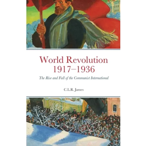 World Revolution 1917-1936: The Rise and Fall of the Communist International - Paperback