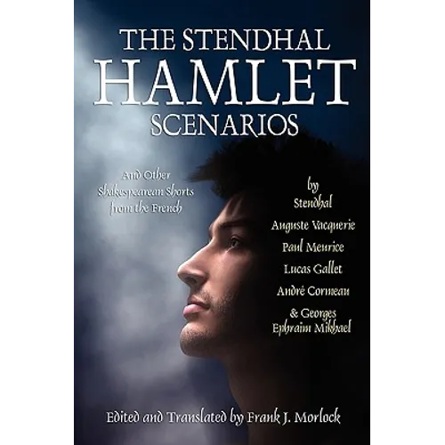 The Stendhal Hamlet Scenarios and Other Shakespearean Shorts from the French - Paperback