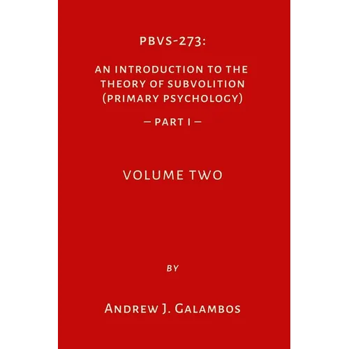 Pbvs-273: An Introduction to the Theory of Subvolition (Primary Psychology)-PART 1 Volume Two - Paperback