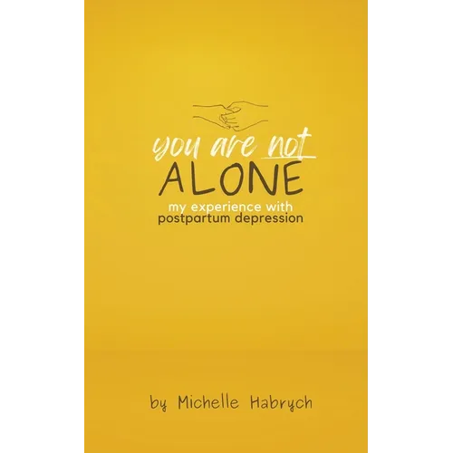 You are Not Alone: My Experience with Postpartum Depression - Paperback