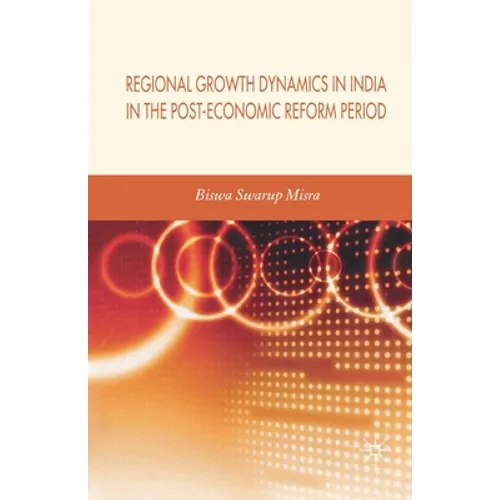 Regional Growth Dynamics in India in the Post-Economic Reform Period - Paperback