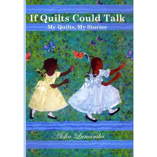 If Quilts Could Talk: My Quilts, My Stories Volume 1 - Paperback