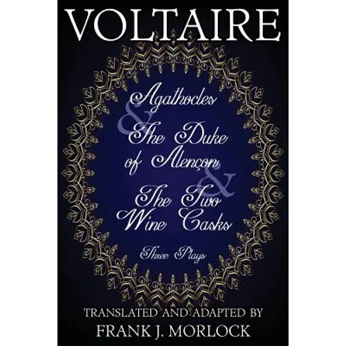 Agathocles & the Duke of Alencon & the Two Wine Casks: Three Plays - Paperback