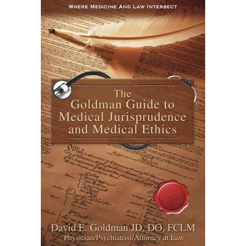 The Goldman Guide to Medical Jurisprudence and Medical Ethics - Paperback