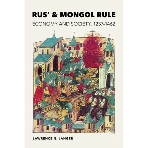 Rus' and Mongol Rule: Economy and Society, 1237-1462 - Hardcover
