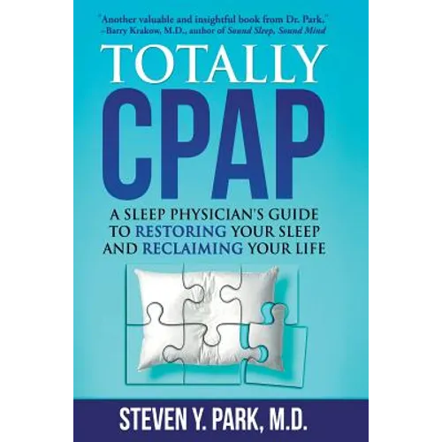 Totally CPAP: A Sleep Physician's Guide to Restoring Your Sleep and Reclaiming Your Life - Paperback