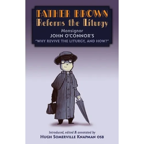 Father Brown Reforms the Liturgy: Being the Tract 
