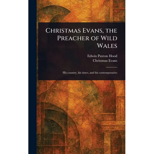 Christmas Evans, the Preacher of Wild Wales - Hardcover
