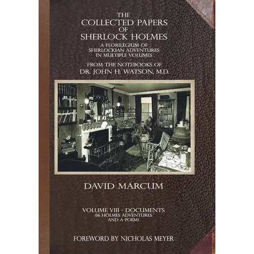The Collected Papers of Sherlock Holmes - Volume 8: A Florilegium of Sherlockian Adventures in Multiple Volumes - Hardcover