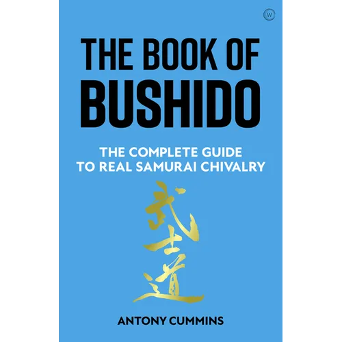 The Book of Bushido: The Complete Guide to Real Samurai Chivalry - Hardcover