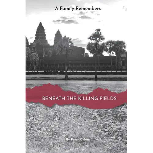 Beneath the Killing Fields: A Family Remembers - Paperback