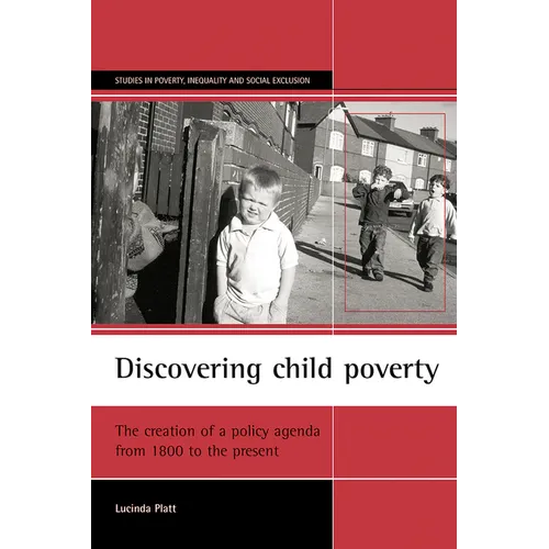 Discovering Child Poverty: The Creation of a Policy Agenda from 1800 to the Present - Paperback