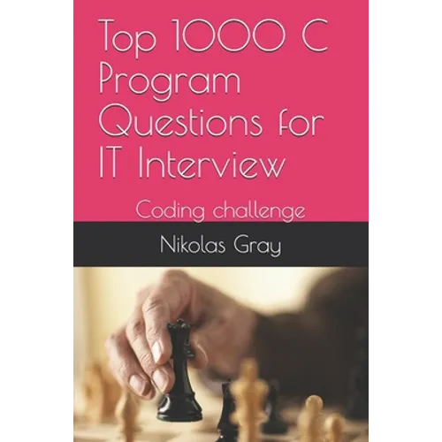 Top 1000 C Program Questions for IT Interview: Coding challenge - Paperback