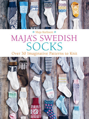 Maja's Swedish Socks: Over 35 Imaginative Patterns to Knit - Hardcover