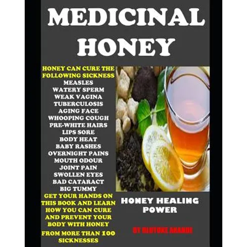 Medicinal Honey: Honey Healing Power - Paperback