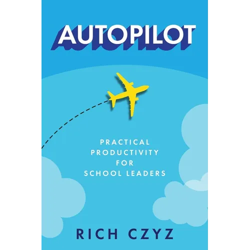 Autopilot: Practical Productivity for School Leaders - Paperback